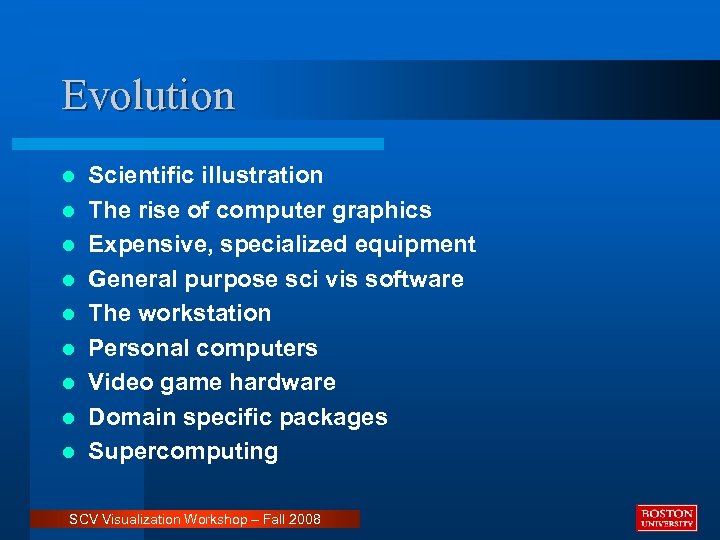 Evolution l l l l l Scientific illustration The rise of computer graphics Expensive,