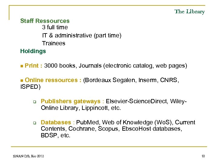 The Library Staff Ressources 3 full time IT & administrative (part time) Trainees Holdings