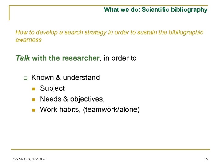 What we do: Scientific bibliography How to develop a search strategy in order to
