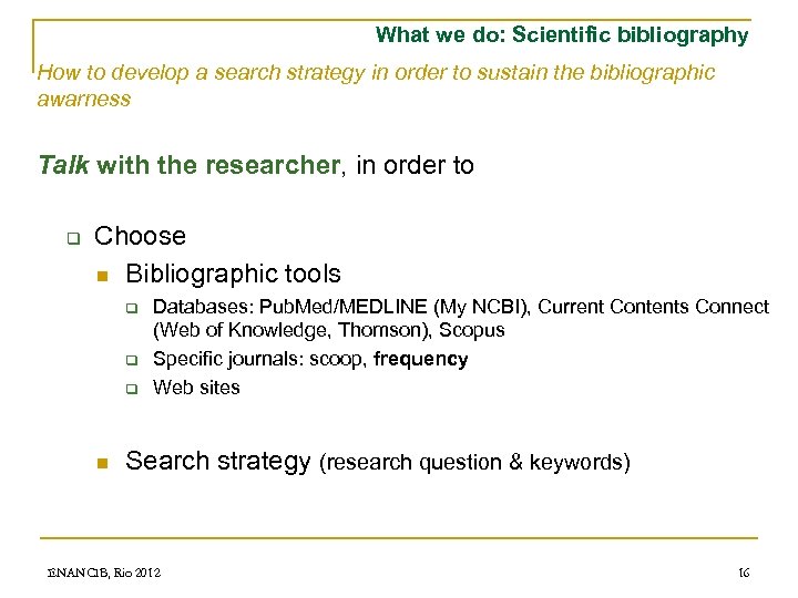 What we do: Scientific bibliography How to develop a search strategy in order to