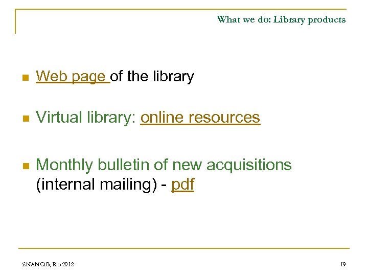 What we do: Library products n Web page of the library n Virtual library: