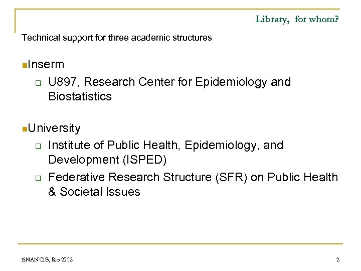 Library, for whom? Technical support for three academic structures n. Inserm q U 897,
