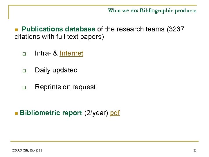 What we do: Bibliographic products Publications database of the research teams (3267 citations with
