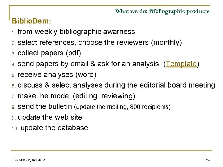 What we do: Bibliographic products Biblio. Dem: 1. from weekly bibliographic awarness 2. select
