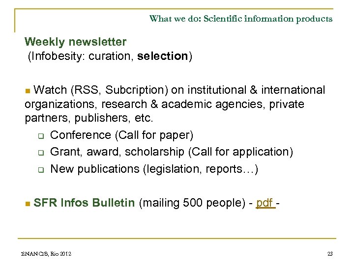 What we do: Scientific information products Weekly newsletter (Infobesity: curation, selection) n Watch (RSS,