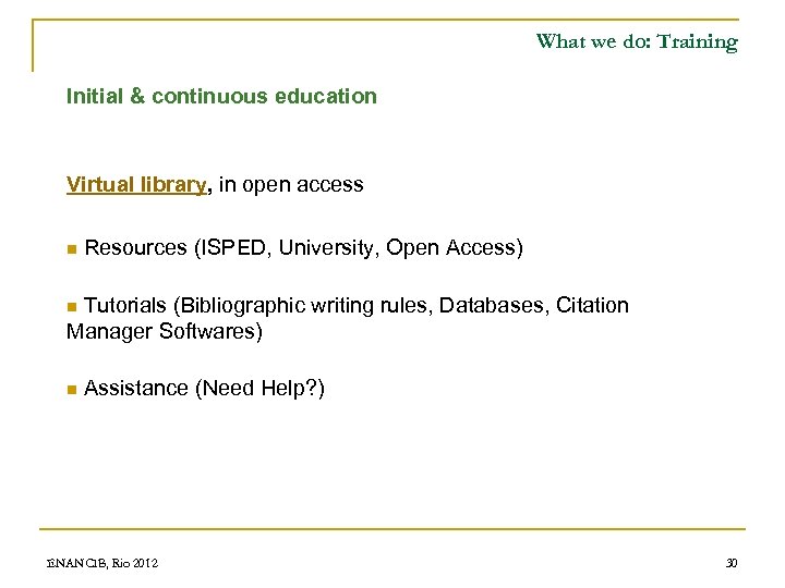 What we do: Training Initial & continuous education Virtual library, in open access n