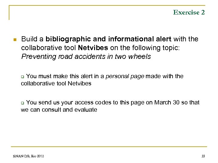 Exercise 2 n Build a bibliographic and informational alert with the collaborative tool Netvibes
