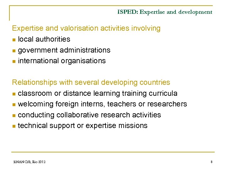 ISPED: Expertise and development Expertise and valorisation activities involving n local authorities n government