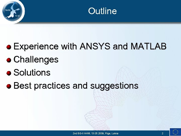 Outline Experience with ANSYS and MATLAB Challenges Solutions Best practices and suggestions 2 nd