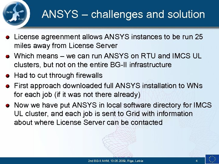 ANSYS – challenges and solution License agreenment allows ANSYS instances to be run 25