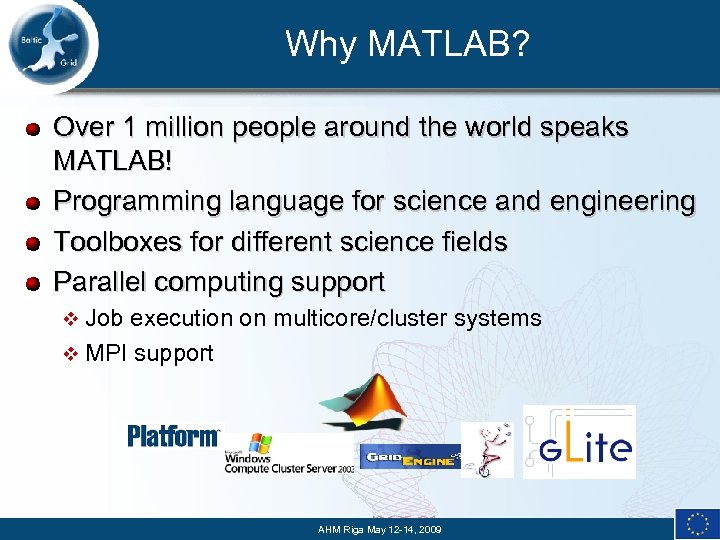 Why MATLAB? Over 1 million people around the world speaks MATLAB! Programming language for