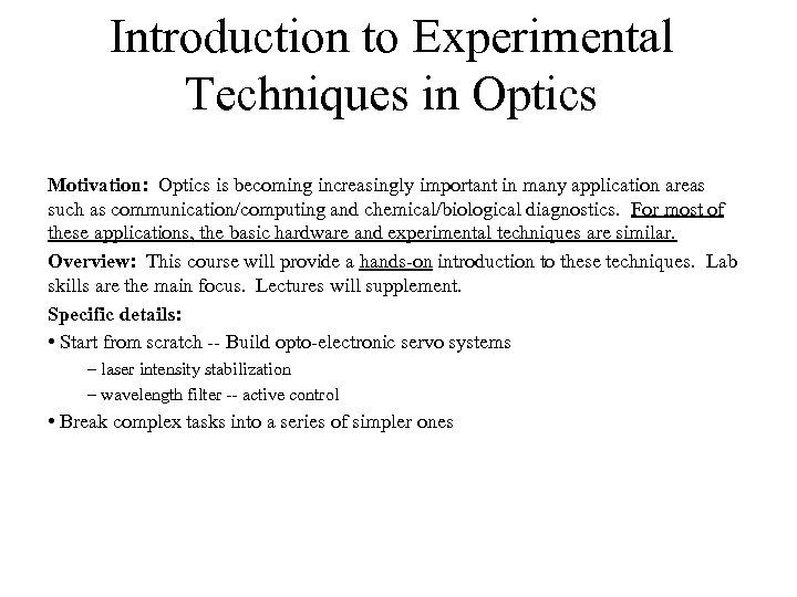 Introduction to Experimental Techniques in Optics Motivation: Optics is becoming increasingly important in many