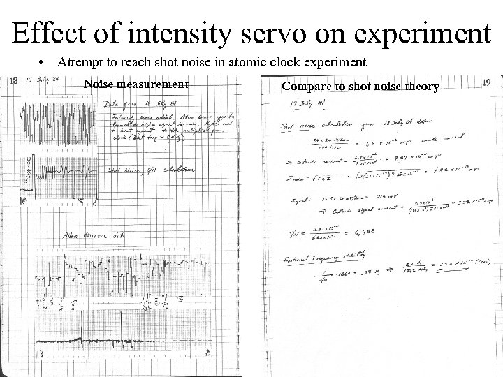 Effect of intensity servo on experiment • Attempt to reach shot noise in atomic