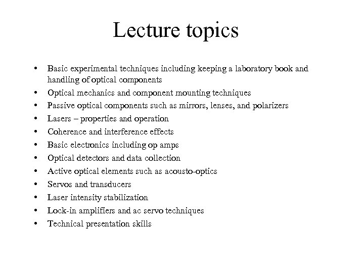 Lecture topics • • • Basic experimental techniques including keeping a laboratory book and