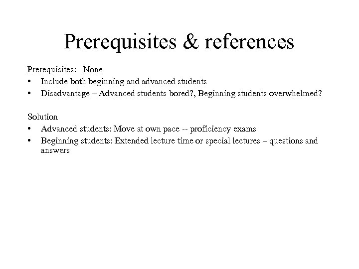 Prerequisites & references Prerequisites: None • Include both beginning and advanced students • Disadvantage