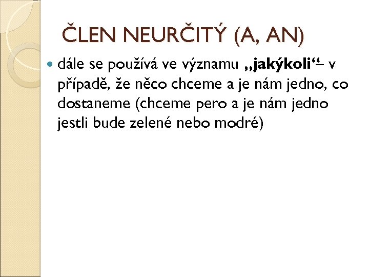 ČLEN NEURČITÝ (A, AN) dále se používá ve významu „jakýkoli“ v – případě, že