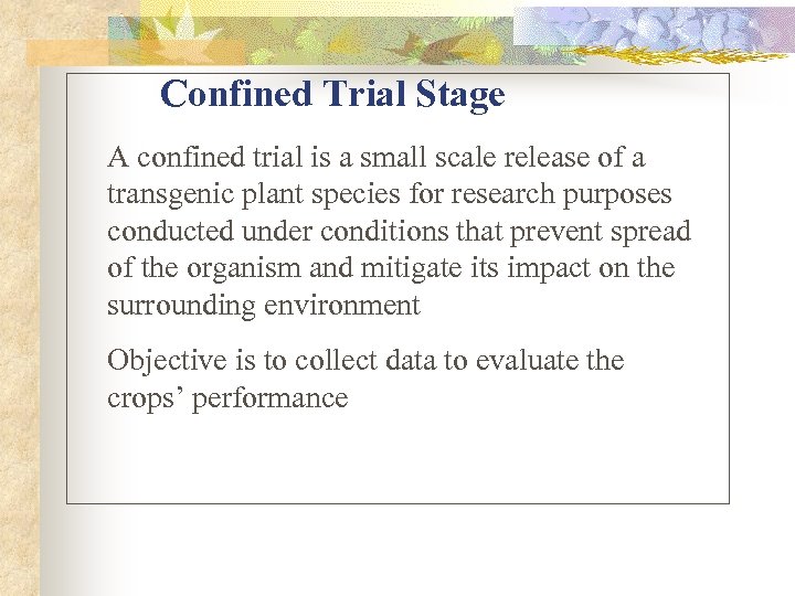 Confined Trial Stage A confined trial is a small scale release of a transgenic