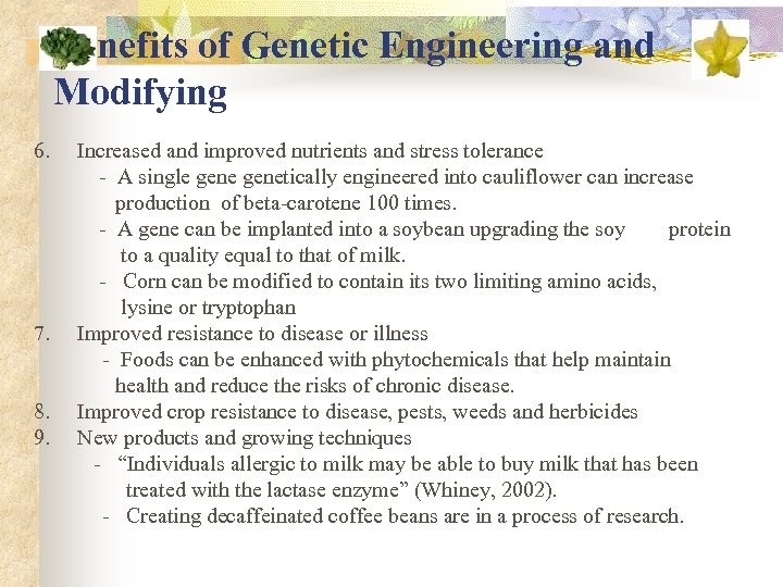 Benefits of Genetic Engineering and Modifying 6. 7. 8. 9. Increased and improved nutrients