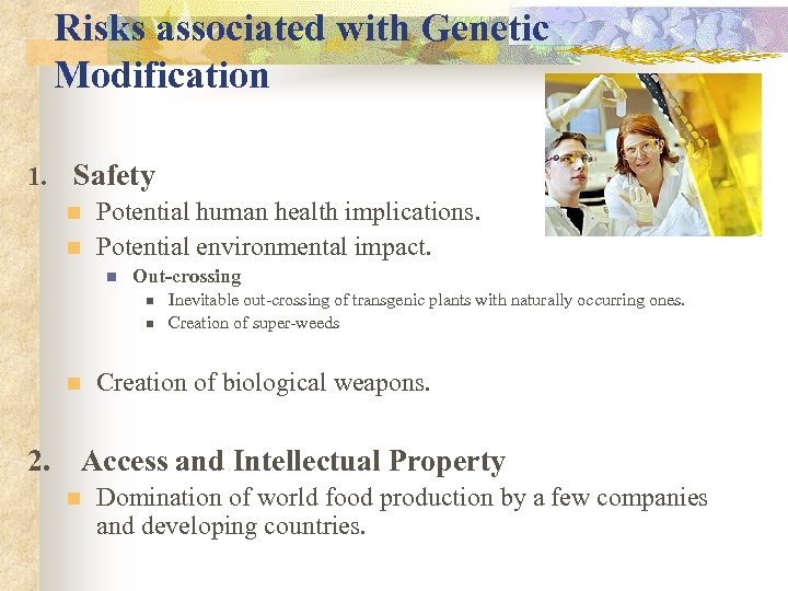 Risks associated with Genetic Modification 1. Safety n Potential human health implications. n Potential