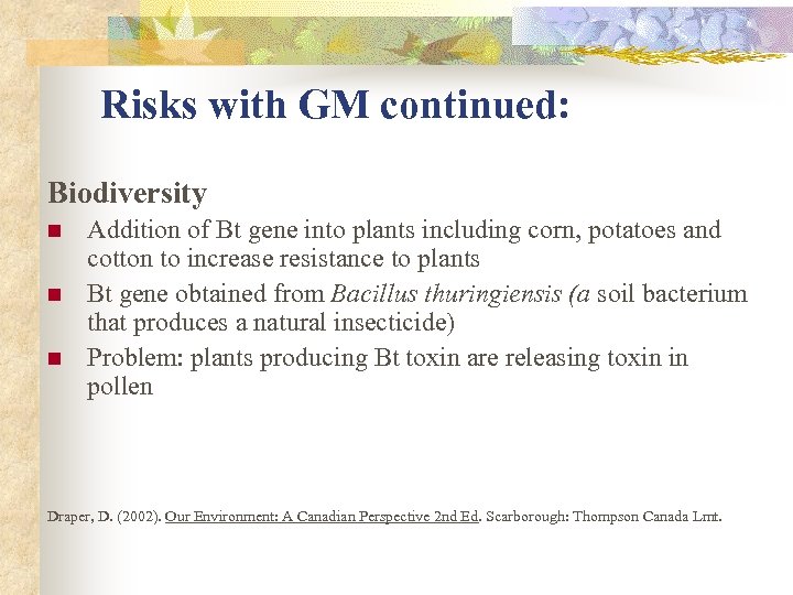 Risks with GM continued: Biodiversity n n n Addition of Bt gene into plants