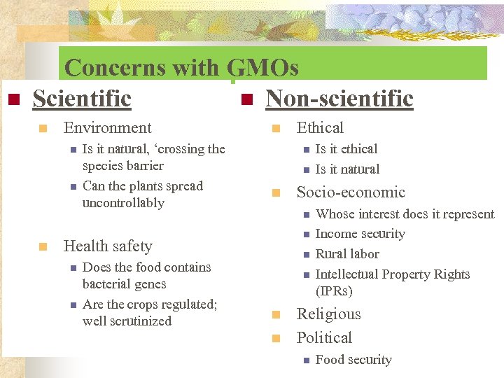 n Concerns with GMOs Scientific n Non-scientific n Environment n n n Is it