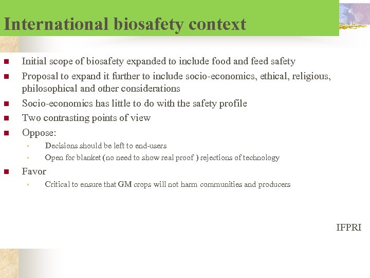 International biosafety context n n n Initial scope of biosafety expanded to include food