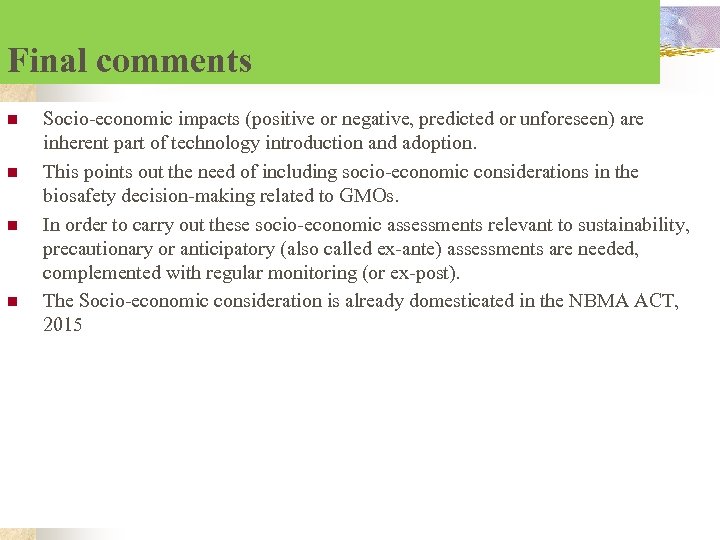 Final comments n n Socio-economic impacts (positive or negative, predicted or unforeseen) are inherent