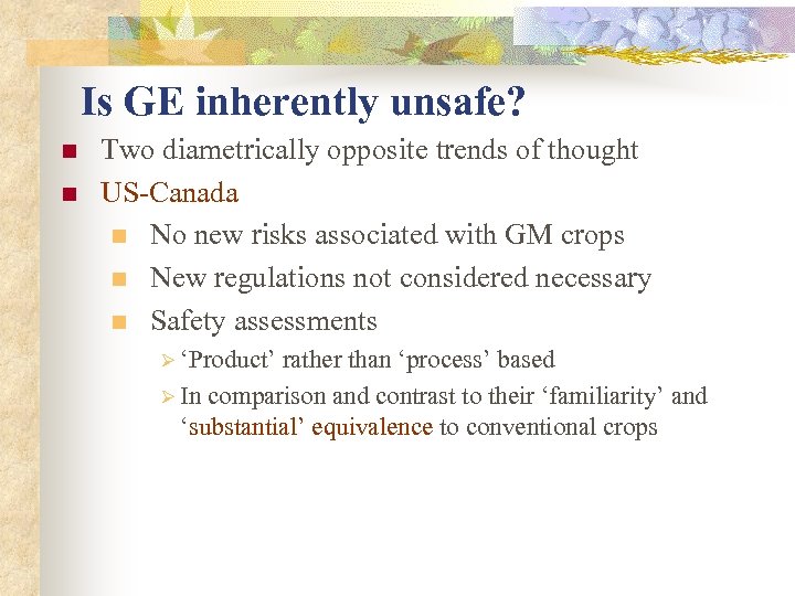 Is GE inherently unsafe? n n Two diametrically opposite trends of thought US-Canada n