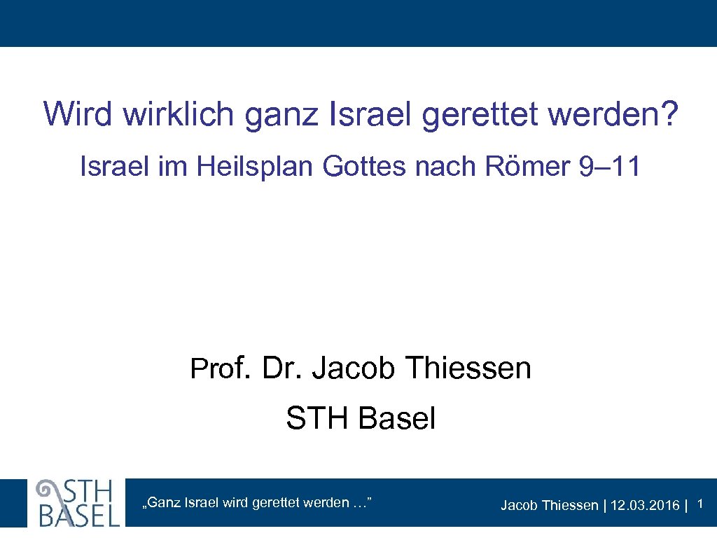 Wird wirklich ganz Israel gerettet werden? Israel im Heilsplan Gottes nach Römer 9– 11