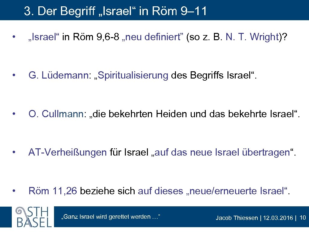 3. Der Begriff „Israel“ in Röm 9– 11 • „Israel“ in Röm 9, 6