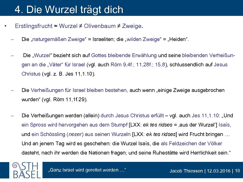 4. Die Wurzel trägt dich • Erstlingsfrucht ≈ Wurzel ≠ Olivenbaum ≠ Zweige. -