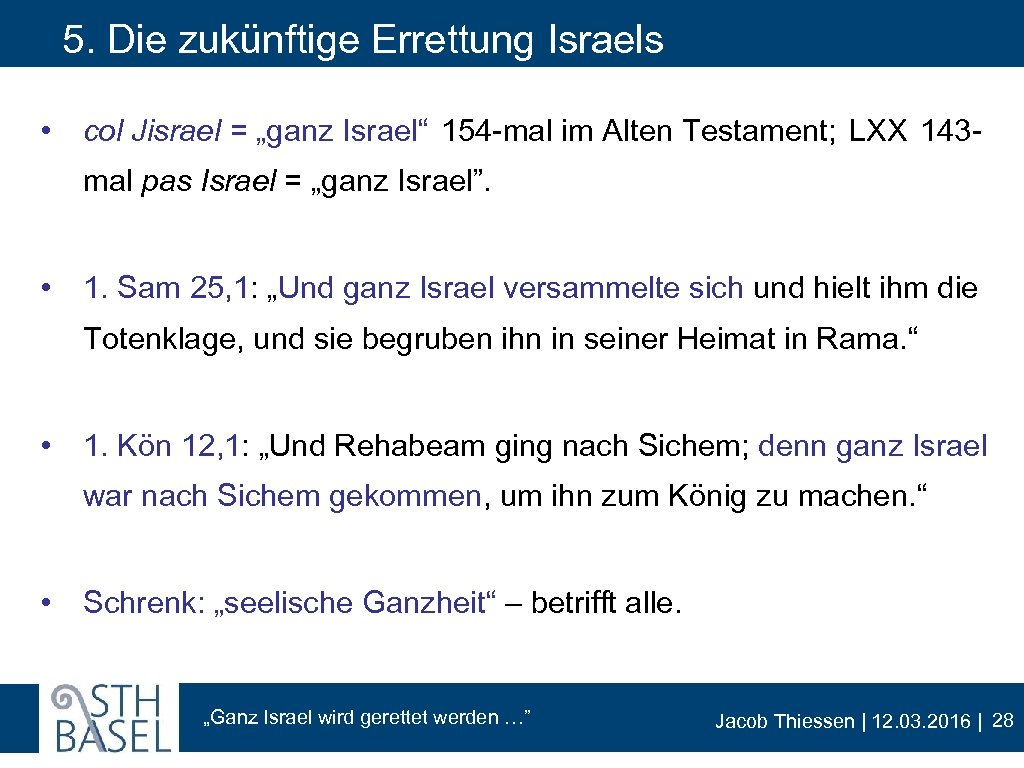 5. Die zukünftige Errettung Israels • col Jisrael = „ganz Israel“ 154 -mal im