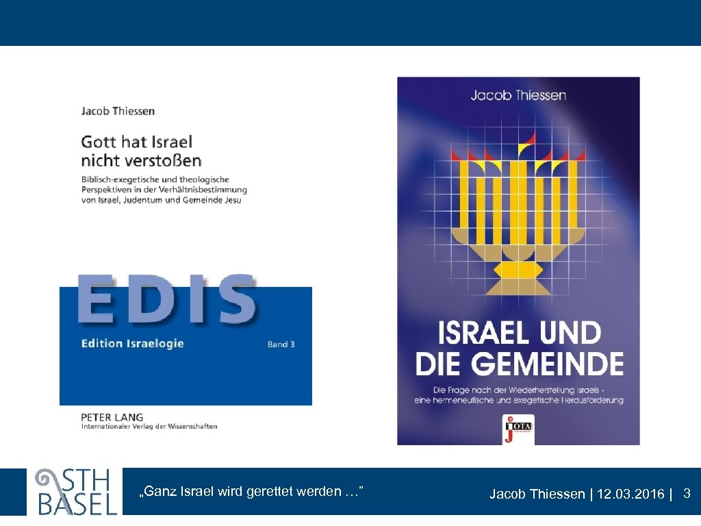 „Ganz Israel wird gerettet werden …” Jacob Thiessen | 12. 03. 2016 | 3