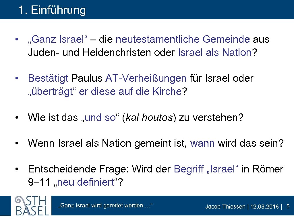 1. Einführung • „Ganz Israel“ – die neutestamentliche Gemeinde aus Juden- und Heidenchristen oder