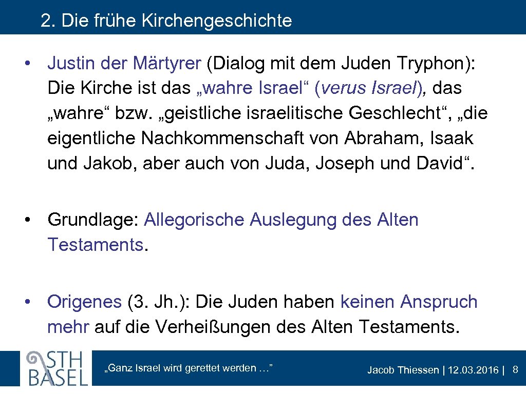 2. Die frühe Kirchengeschichte • Justin der Märtyrer (Dialog mit dem Juden Tryphon): Die