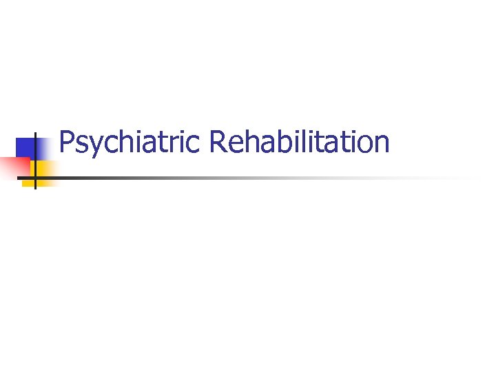 Psychiatric Rehabilitation 