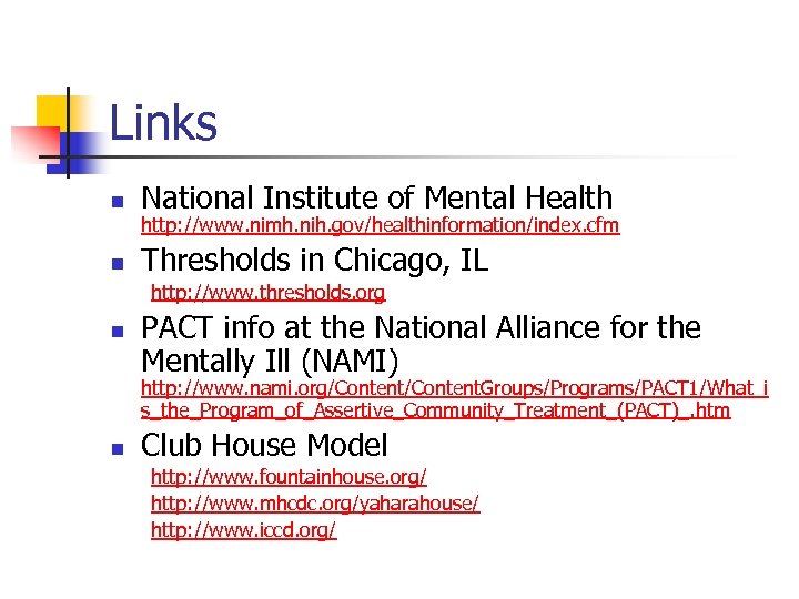 Links n National Institute of Mental Health n Thresholds in Chicago, IL http: //www.