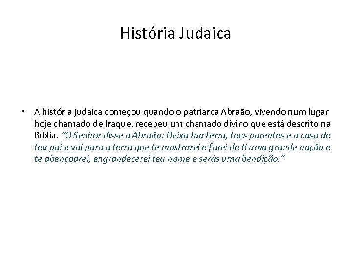 História Judaica • A história judaica começou quando o patriarca Abraão, vivendo num lugar