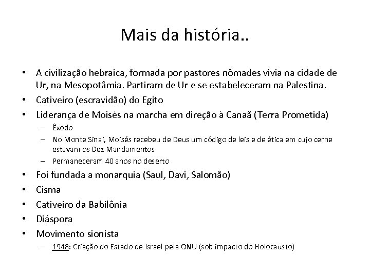 Mais da história. . • A civilização hebraica, formada por pastores nômades vivia na