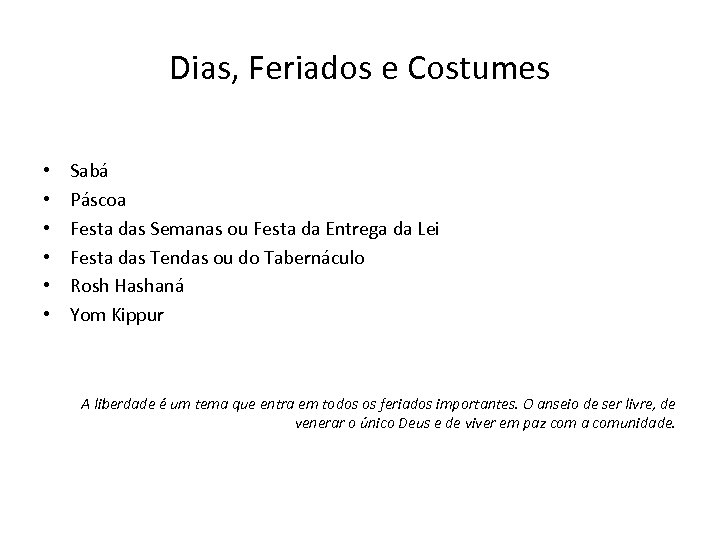 Dias, Feriados e Costumes • • • Sabá Páscoa Festa das Semanas ou Festa
