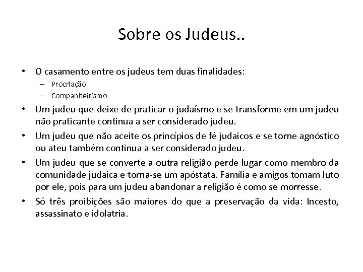 Sobre os Judeus. . • O casamento entre os judeus tem duas finalidades: –