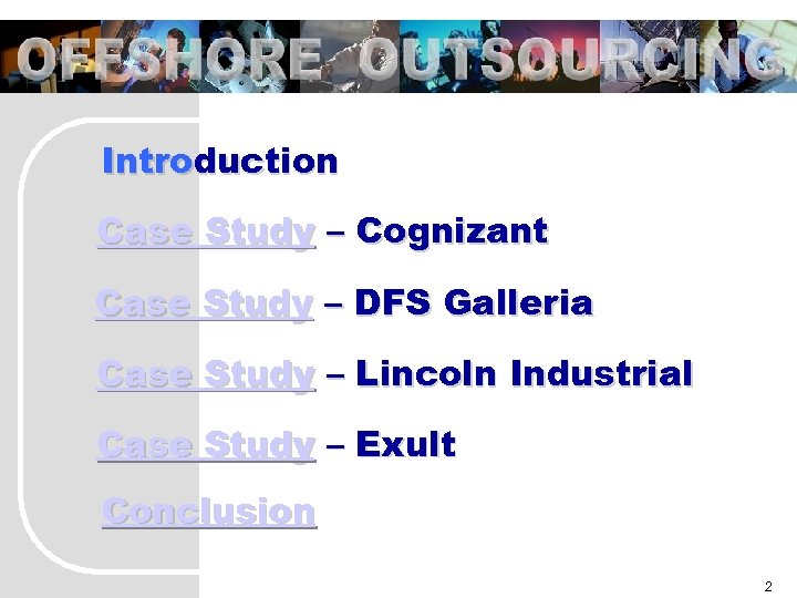 OFFSHORE OUTSOURCING Introduction Case Study – Cognizant Case Study – DFS Galleria Case Study