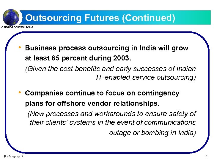 Outsourcing Futures (Continued) OFFSHORE OUTSOURCING • Business process outsourcing in India will grow at