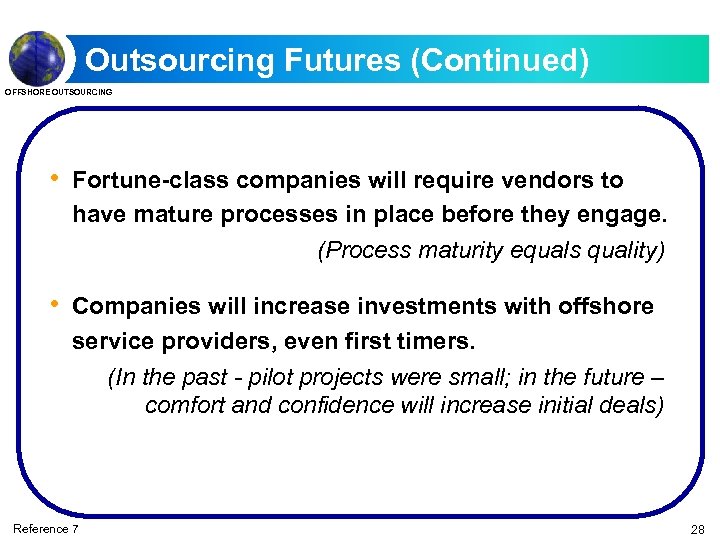 Outsourcing Futures (Continued) OFFSHORE OUTSOURCING • Fortune-class companies will require vendors to have mature