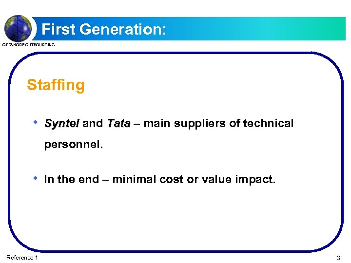 First Generation: OFFSHORE OUTSOURCING Staffing • Syntel and Tata – main suppliers of technical