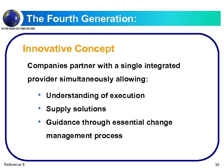 The Fourth Generation: OFFSHORE OUTSOURCING Innovative Concept Companies partner with a single integrated provider