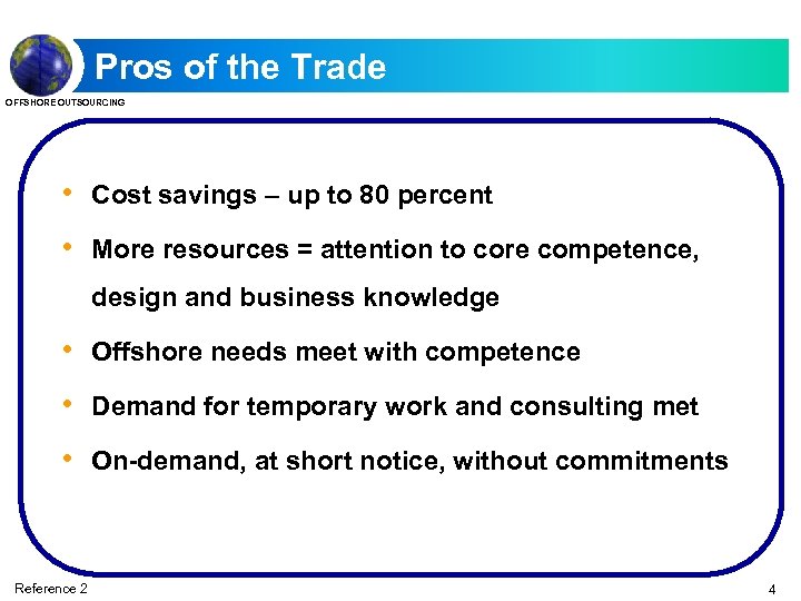 Pros of the Trade OFFSHORE OUTSOURCING • Cost savings – up to 80 percent