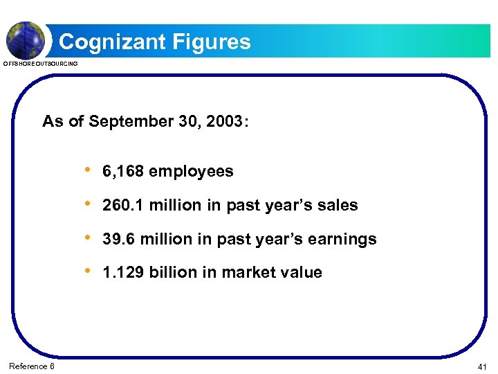 Cognizant Figures OFFSHORE OUTSOURCING As of September 30, 2003: • 6, 168 employees •