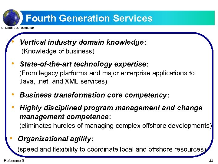 Fourth Generation Services OFFSHORE OUTSOURCING • Vertical industry domain knowledge: (Knowledge of business) •
