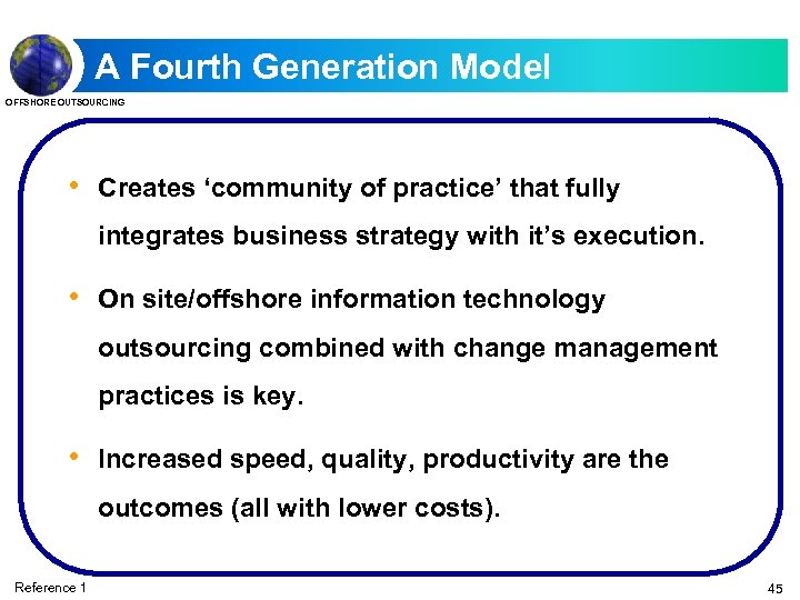 A Fourth Generation Model OFFSHORE OUTSOURCING • Creates ‘community of practice’ that fully integrates